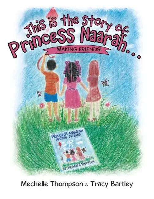 This is the story of: Princess Naarah...: Making Friends! by Mechelle Thompson, Tracy Bartley