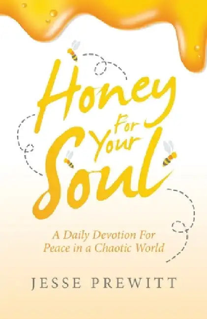 Honey for Your Soul: A Daily Devotion for Peace in a Chaotic World by Jesse Prewitt