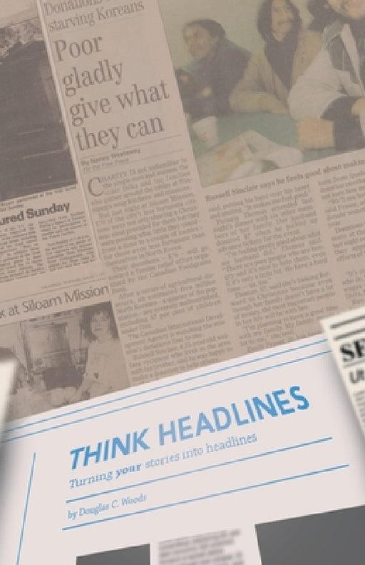 Think Headlines: Turning Your Stories into Headlines by Douglas C. Woods