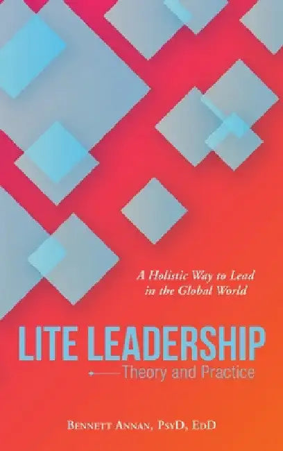 Lite Leadership: Theory and Practice by Bennett Annan Psyd Edd