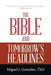The Bible and Tomorrow's Headlines: A Complete, Clear, and Understandable Overview of Bible Prophecy by Miguel J. Gonzalez Thd