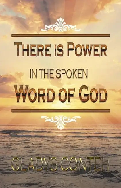 There Is Power in the Spoken Word of God by Gladys Conteh