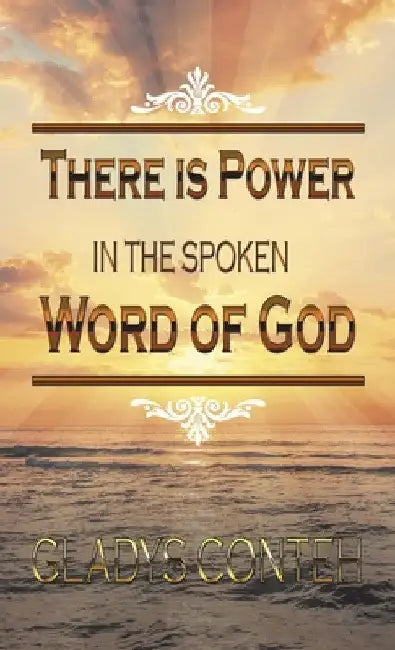 There Is Power in the Spoken Word of God by Gladys Conteh