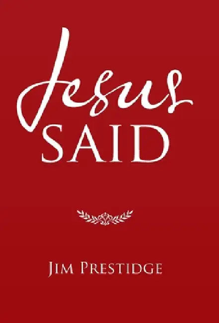 Jesus Said by Jim Prestidge