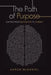 The Path of Purpose: Shifting from Destination to Journey by Aaron McDaniel