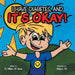 It's Okay!: I Have Diabetes, And by William M. Bauer