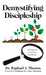Demystifying Discipleship: A Fresh Look at the Great Commission by Raphael J. Thomas
