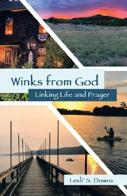 Winks from God: Linking Life and Prayer by Lesli' S. Downs