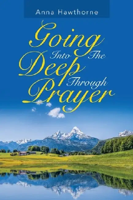 Going into the Deep Through Prayer by Anna Hawthorne