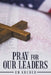 Pray for Our Leaders by Ed Gruber
