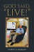 God Said, "Live!" by Harvey J. Morgan