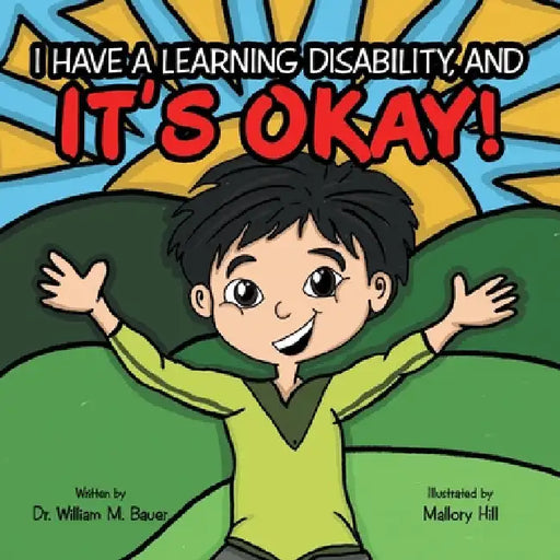 It's Okay!: I Have a Learning Disability, And by William M. Bauer