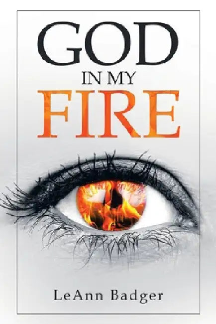 God in My Fire by Leann Badger
