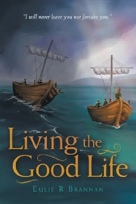Living the Good Life by Eulie R. Brannan