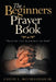 The Beginners Prayer Book: "Praying the Alphabet to God" by Sr. McCullough Calvin L.