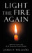 Light the Fire Again: Eighteenth-Century Light for the Twenty-First-Century Darkness by James P. Williams