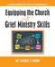 Equipping the Church with Grief Ministry Skills: A Grief Ministry Skills Workbook by Michael D. Baker