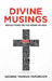 Divine Musings: Reflections on the Word of God by George Thomas Yapuncich