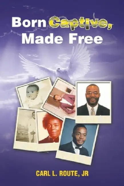 Born Captive, Made Free by Jr. Route Carl L.