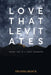 Love That Levitates: Finding Love in a Lonely Generation by Deanna Block