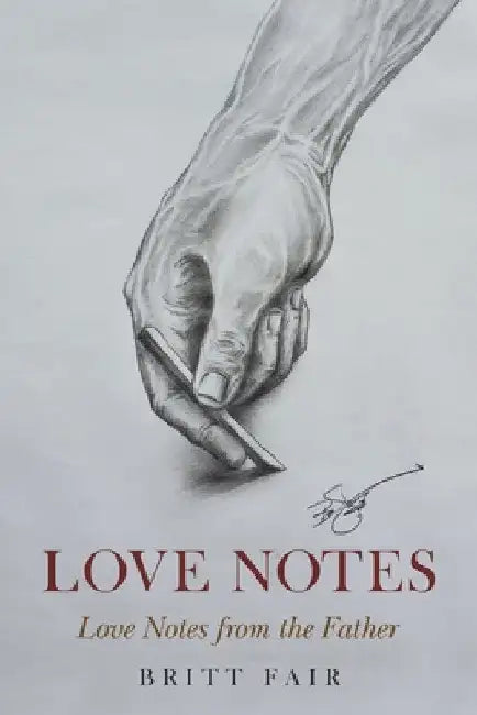 Love Notes: Love Notes from the Father by Britt Fair