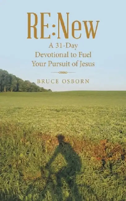 Re: New: A 31-Day Devotional to Fuel Your Pursuit of Jesus by Bruce Osborn