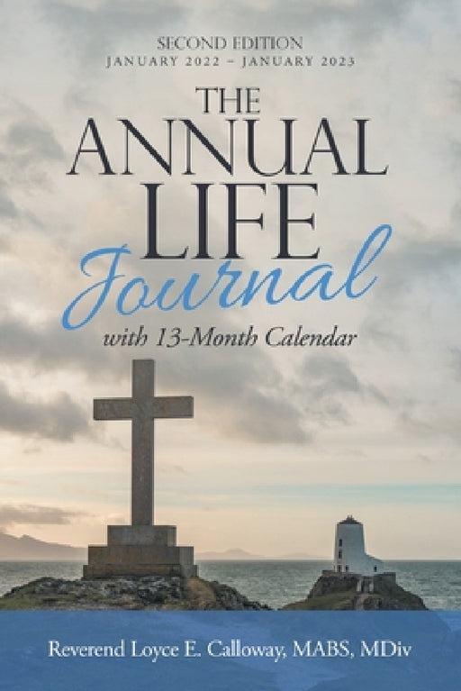 The Annual Life Journal: With 13-Month Calendar by Reverend Loyce E. Calloway Mabs MDIV