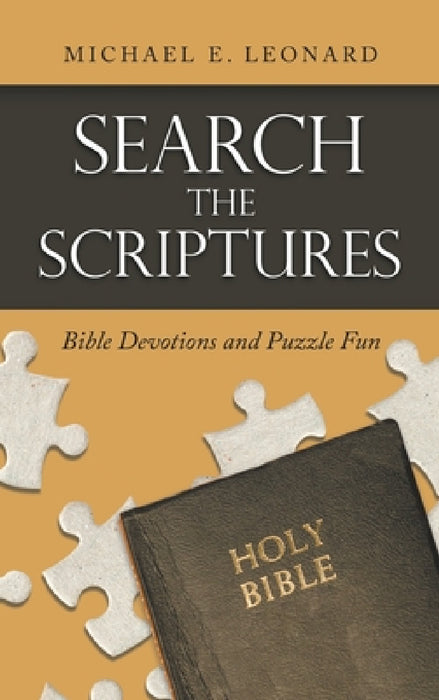 Search the Scriptures: Bible Devotions and Puzzle Fun by Michael E. Leonard