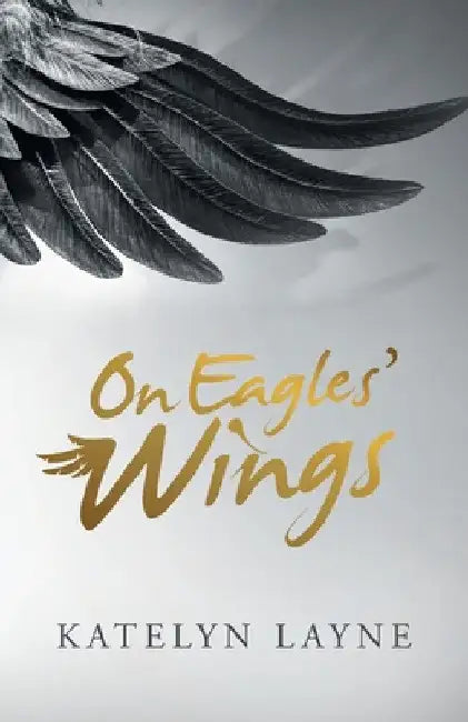 On Eagles' Wings by Katelyn Layne