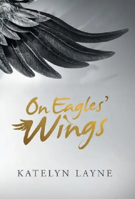 On Eagles' Wings by Katelyn Layne