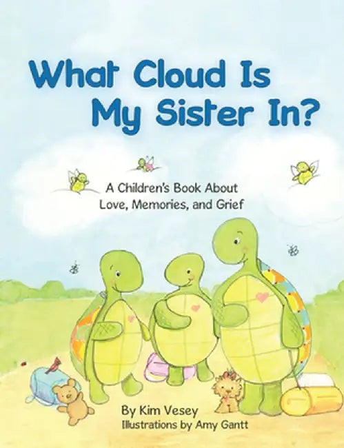 What Cloud Is My Sister In?: A Children's Book About Love, Memories, and Grief by Kim Vesey