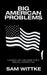 Big American Problems: Looking Left and Right for a Biblical Perspective by Sam Wittke
