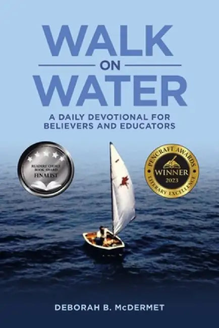 Walk on Water: A Daily Devotional for Believers and Educators by Deborah B. McDermet