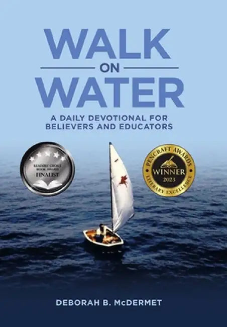 Walk on Water: A Daily Devotional for Believers and Educators by Deborah B. McDermet