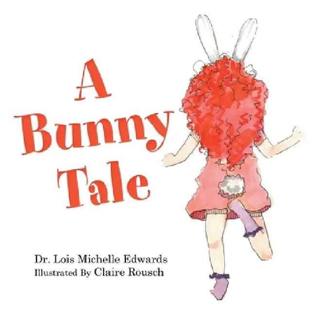 A Bunny Tale by Lois Michelle Edwards