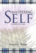 Mastering Self: A Worthy Goal by Donald G. Hanna