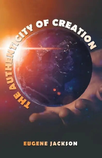 The Authenticity of Creation by Eugene Jackson
