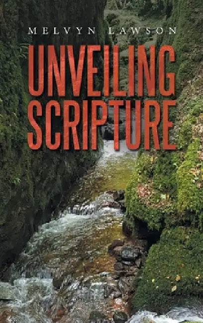 Unveiling Scripture by Melvyn Lawson