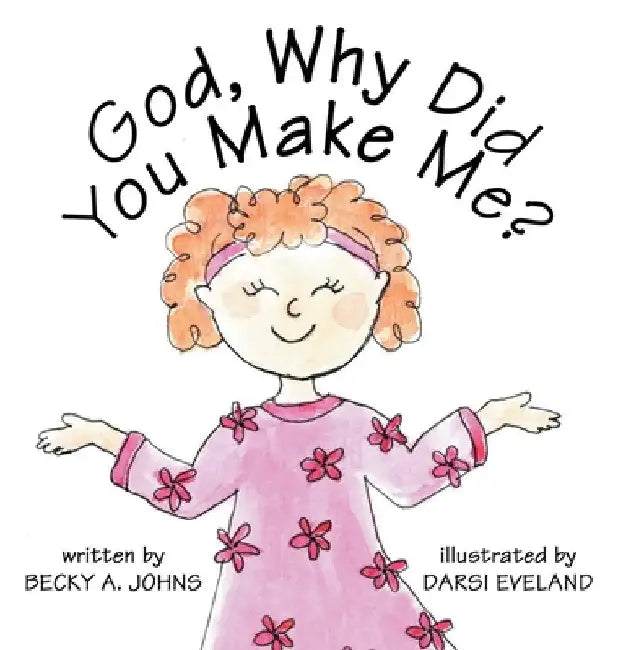 God, Why Did You Make Me? by Darsi Eveland