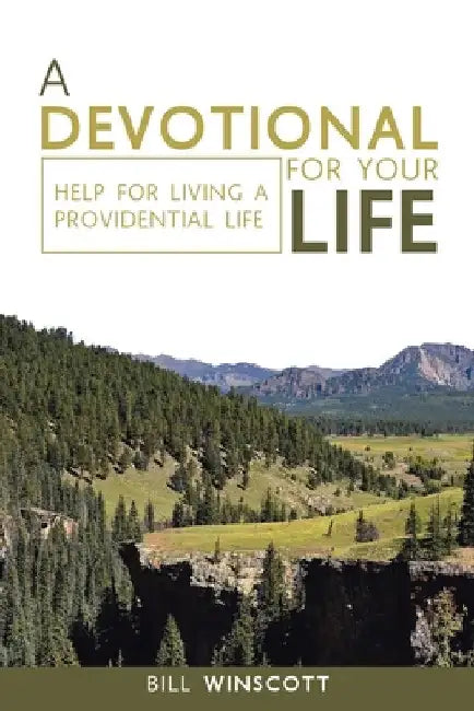 A Devotional for Your Life: Help for Living a Providential Life by Bill Winscott