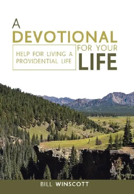 A Devotional for Your Life: Help for Living a Providential Life by Bill Winscott