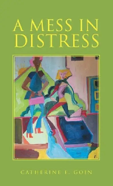 A Mess in Distress by Catherine E. Goin