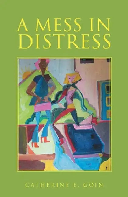 A Mess in Distress by Catherine E. Goin
