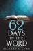 62 Days in the Word by Richard A. Lynn