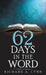 62 Days in the Word by Richard A. Lynn