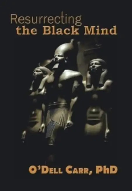 Resurrecting the Black Mind by O'Dell Carr