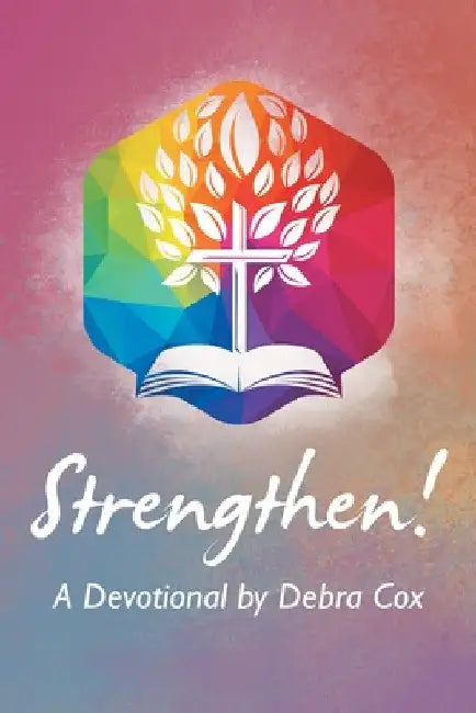 Strengthen!: A Devotional by Debra Cox