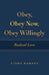 Obey, Obey Now, Obey Willingly: Radical Love by Linda Ramsey