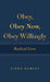 Obey, Obey Now, Obey Willingly: Radical Love by Linda Ramsey