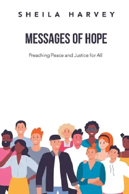 Messages of Hope: Preaching Peace and Justice for All by Sheila Harvey